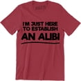 thumbnail image 1 of I'm Just Here To Establish An Alibi Funny Husband Party Men's Gift T-Shirt, 1 of 4