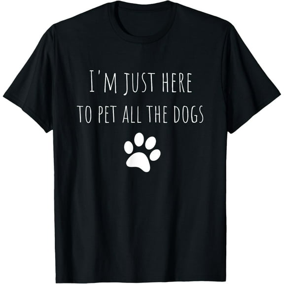 I'm Just Here To Pet All The Dogs Funny Dog T-ShirtPure cotton short-sleeved shirts for both men and women