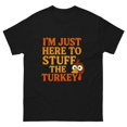 thumbnail image 1 of I'm Just Here To Stuff The Turkey Cooking Humor Thanksgiving Unisex T-Shirt, 1 of 2
