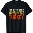 thumbnail image 1 of I'm Just Here To Stuff The Turkey Funny Thanksgiving Couple T-Shirt,Top Tees,Black, 1 of 4