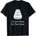 thumbnail image 1 of I'm Just Here for The Cake Funny Wedding Cake Meme - CAKE T-Shirt, 1 of 3