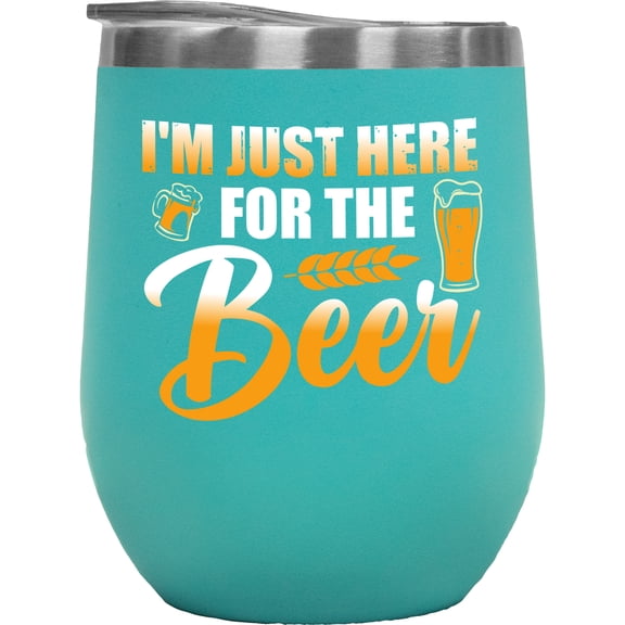 I'm Just Here for the Beer - Funny Drinker or Drinking Quote, Mint 12oz Wine Tumbler