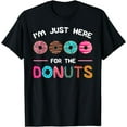 thumbnail image 1 of I'm Just Here for the Donuts Doughnut Dough Sweet Dessert T-Shirt, 1 of 3