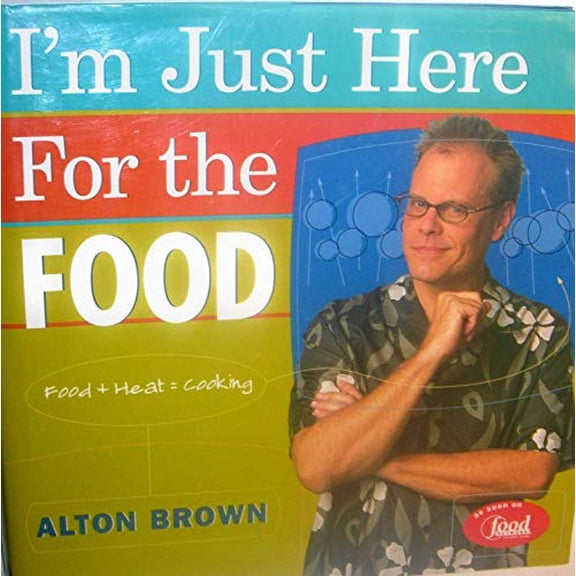 Pre-Owned I'm Just Here for the Food: Food + Heat = Cooking (Hardcover) 1584790830 9781584790839