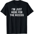 thumbnail image 1 of I'm Just Here for the Recess Funny Back to School T-Shirt, 1 of 4