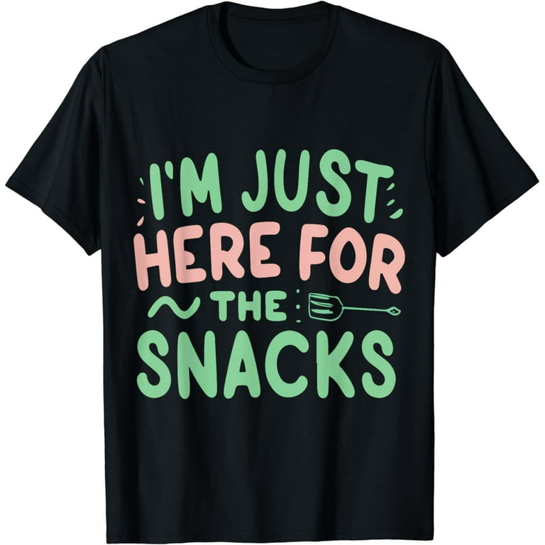 I'm Just Here For The Snacks Tshirt Funny Saying Shirt I'm Just Here For The Snacks Tshirt Funny Saying Shirt