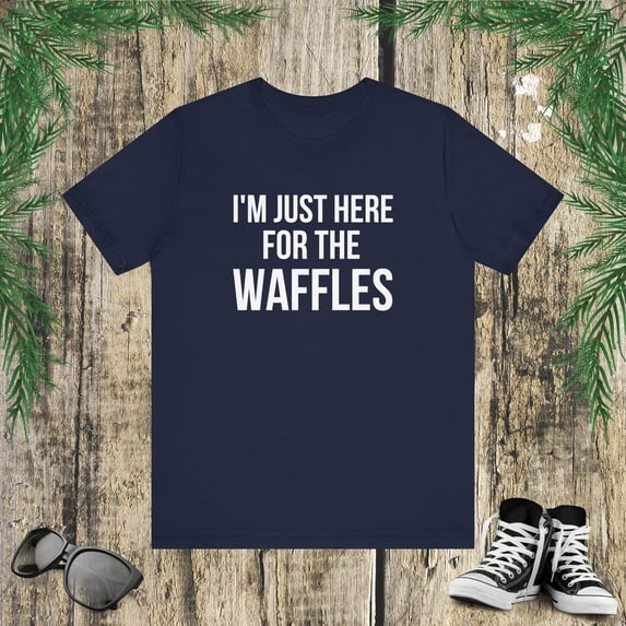 I'm Just Here for the Waffles Funny Breakfast Fan Unisex Leisure T-shirt