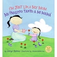 thumbnail image 1 of Pre-Owned I'm Just Like My Mom; I'm Just Like My Dad/Me Parezco Tanto a Mi Mama; Me Parez: Bilingual Spanish-English (Hardcover) 0061239682 9780061239687, 1 of 1