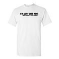 thumbnail image 1 of I'm Just Like Sarcastic Humor Graphic Novelty Super Soft Ring Spun Funny T Shirt, 1 of 3