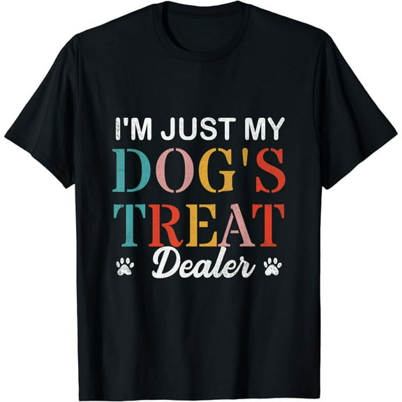 I'm Just My Dog's Treat Dealer T-Shirt