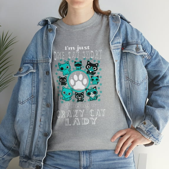 I'm Just One Cat Short Of Being Crazy Cat Lady Cats T-Shirt