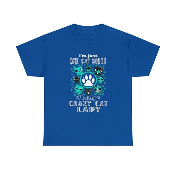 I'm Just One Cat Short Of Being Crazy Cat Lady Cats T-Shirt