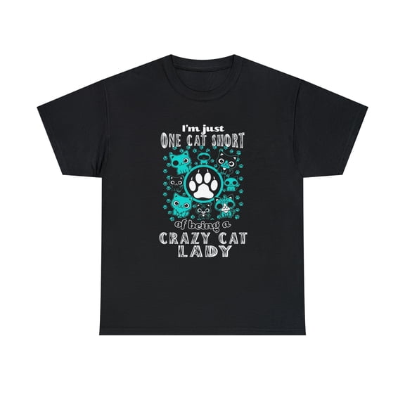 I'm Just One Cat Short Of Being Crazy Cat Lady Cats T-Shirt