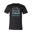 thumbnail image 1 of I'm Just One Step Away From Being Rich All I Need Now is Money T-Shirt, 1 of 1