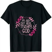 ANYPINK I'm Just Out Here Trusting God Womens T-Shirt Black Small