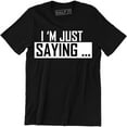 thumbnail image 1 of I'm Just Saying Funny Hilarious Pop Culture Geek nerd Men's T-Shirt, 1 of 4