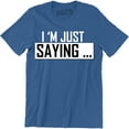 thumbnail image 1 of I'm Just Saying Funny Hilarious Pop Culture Geek nerd Men's T-Shirt, 1 of 4