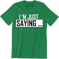 thumbnail image 1 of I'm Just Saying Funny Hilarious Pop Culture Geek nerd Men's T-Shirt, 1 of 4