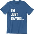 thumbnail image 1 of I'm Just Saying Funny Hilarious Pop Culture Geek nerd Men's Tee Shirt, 1 of 4
