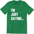 thumbnail image 1 of I'm Just Saying Funny Hilarious Pop Culture Geek nerd Men's Tee Shirt, 1 of 4