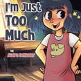 thumbnail image 1 of I'm Just Too Much, (Paperback), 1 of 1
