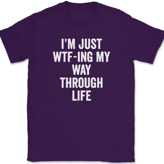 I'm Just WTF-ING My Way Through Life T-Shirt Funny Humor Joke Text Tee - Purple, 4XL