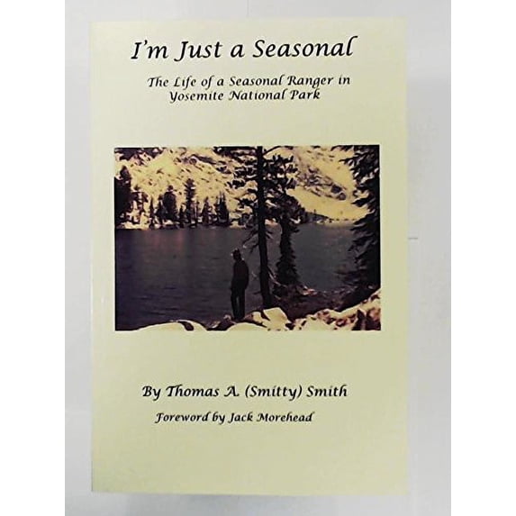 Pre-Owned I'm Just a Seasonal: The Life of a Seasonal Ranger in Yosemite National Park (Paperback) 0972911944 9780972911948