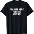 thumbnail image 1 of I'm Just here for the Grapes T-Shirt, 1 of 4