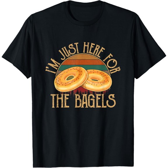 I'm Just here for the bagels, food Bagel T-Shirt