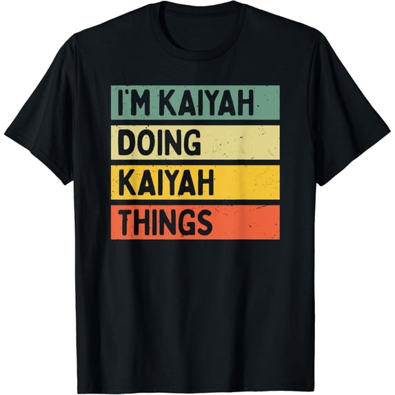 I'm Kaiyah Doing Kaiyah Things Funny Personalized Quote T-Shirt