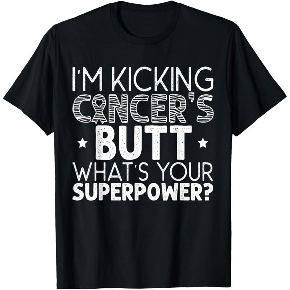 I'm Kicking Cancer's Butt What's Your Superpower T-Shirt