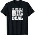 thumbnail image 1 of I'm Kind Of A Big Deal Funny Joke vintage look T-Shirt, 1 of 3