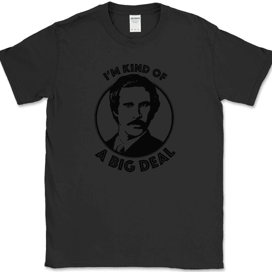I'm Kind Of A Big Deal T-Shirt Funny Humor Movie Ron Graphic Joke Tee - Black, S