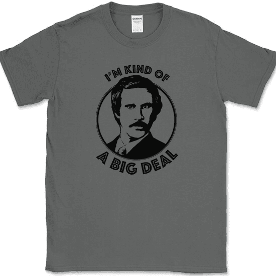 I'm Kind Of A Big Deal T-Shirt Funny Humor Movie Ron Graphic Joke Tee - Charcoal, M