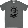 thumbnail image 1 of I'm Kind Of A Big Deal T-Shirt Funny Humor Movie Ron Graphic Joke Tee - Charcoal, XL, 1 of 1