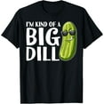 thumbnail image 1 of I'm Kind Of A Big Dill Funny Pickle T-Shirt100% cotton, 1 of 5