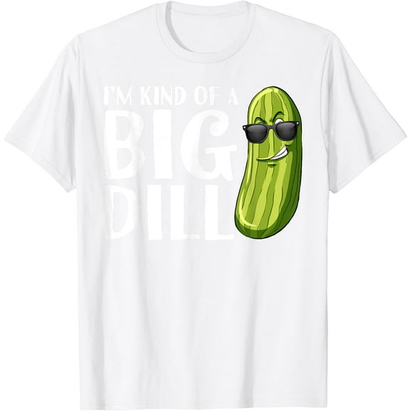 I'm Kind Of A Big Dill Funny Pickle T-Shirt100% pure cotton white short-sleeved T-shirts for men and women