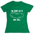 thumbnail image 1 of I'm Kind Of A Big Dill Sarcastic Humor Novelty Funny Women's Casual Tees, 1 of 3