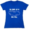 thumbnail image 1 of I'm Kind Of A Big Dill Sarcastic Humor Novelty Funny Women's Casual Tees, 1 of 3