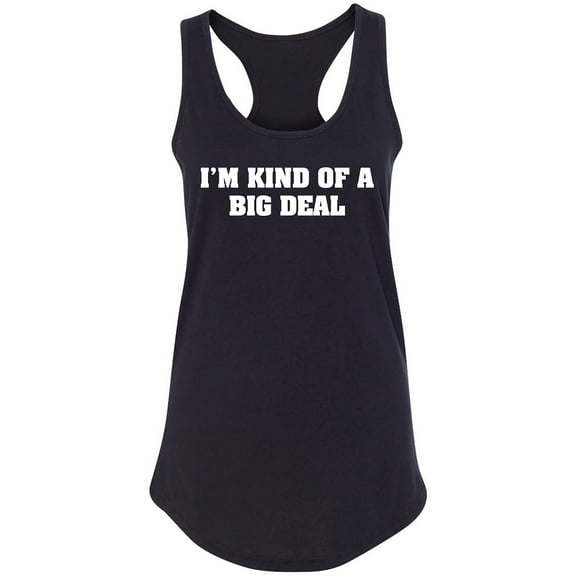 I'm Kind of a Big . . . Racerback Tank