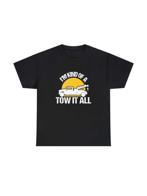 I'm Kind of a Tow It All Shirt, Funny Tow Truck Driver Gift Tee - ID: 2040