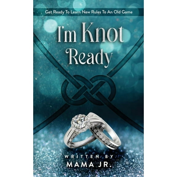 I'm Knot Ready...Get Ready To Learn New Rules To An Old Game., (Paperback)