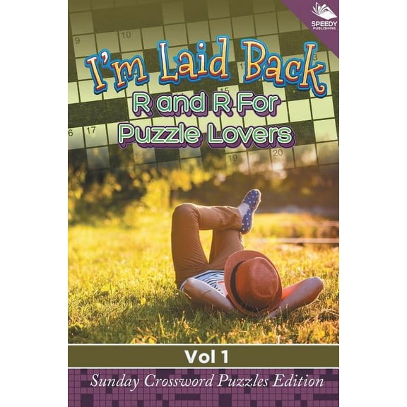 I'm Laid Back: R and R For Puzzle Lovers Vol 1: Sunday Crossword Puzzles Edition (Paperback)