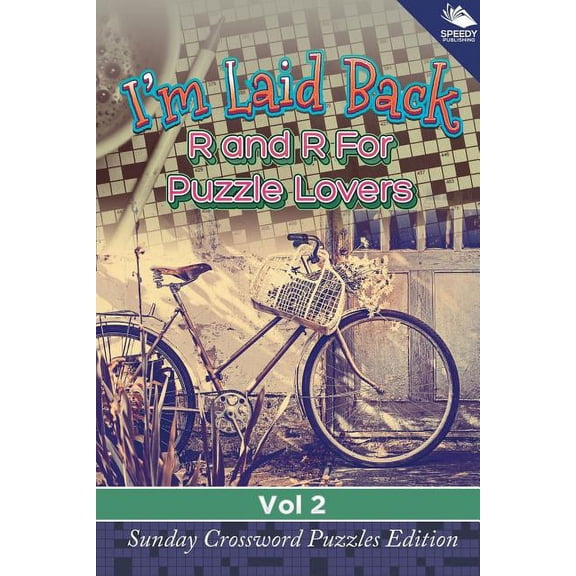 I'm Laid Back: R and R For Puzzle Lovers Vol 2: Sunday Crossword Puzzles Edition (Paperback)