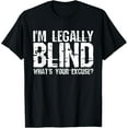 thumbnail image 1 of I'm Legally Blind Not Stupid - Blindness Visually Impaired T-ShirtMen and women, White Black T-shirt, size: Extra large S-1094XL, 1 of 4