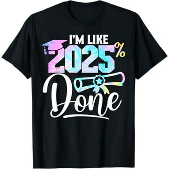I'm Like 2025 Done Class of 2025 Graduation College Grad TShirt