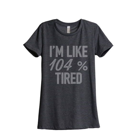 I'm Like Percent Tired Women's Fashion Relaxed T-Shirt Tee Charcoal Grey 2X-Large