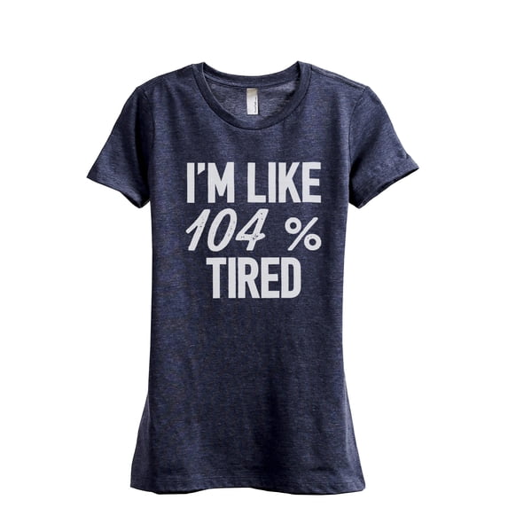 I'm Like Percent Tired Women's Fashion Relaxed T-Shirt Tee Heather Navy Large