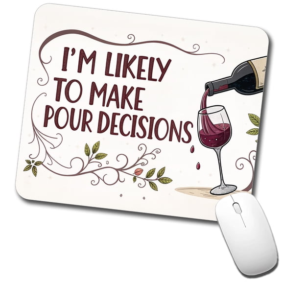 I'm Likely To Make Pour Poor Decisions Funny Wine Saying Mouse Pad Low Profile Gaming Mat