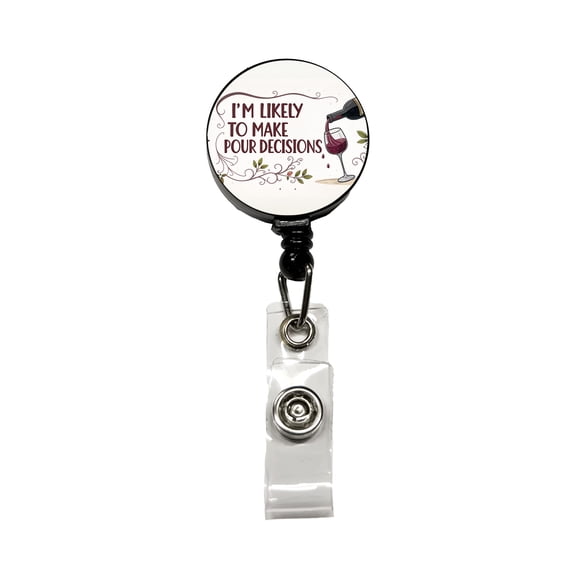 I'm Likely To Make Pour Poor Decisions Funny Wine Saying Retractable Reel ID Badge Key Card Name Tag Holder with Clip